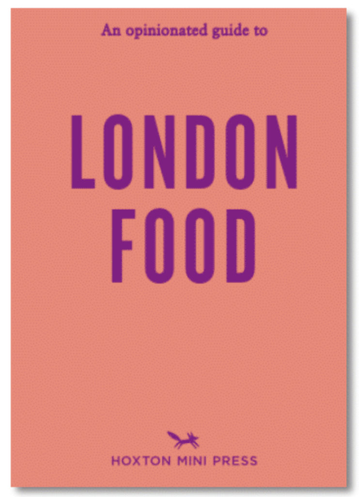 An Opinionated Guide to London food