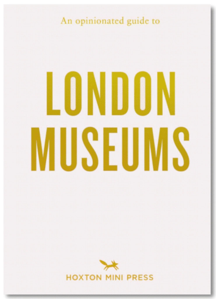 An Opinionated Guide to London Museums