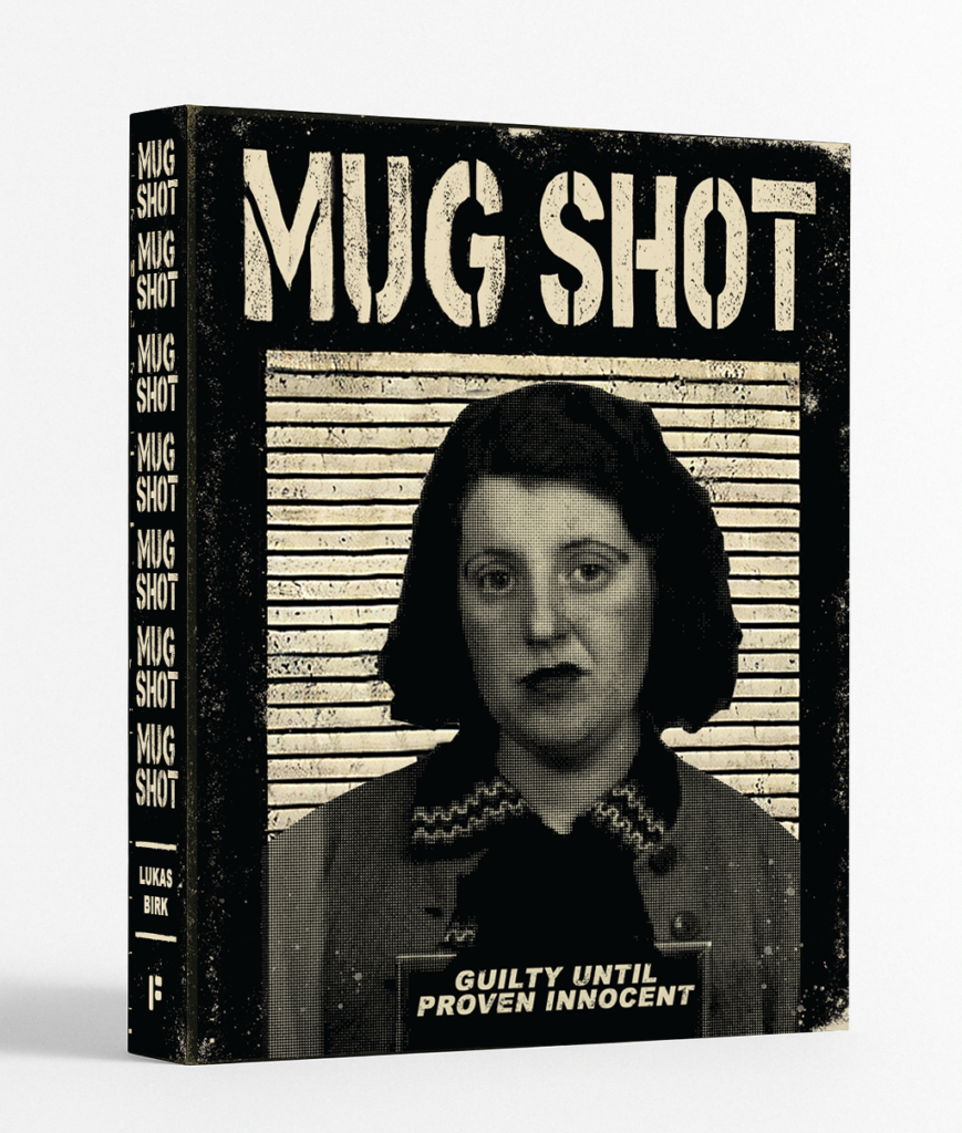 Mug Shot - guilty until proven innocent