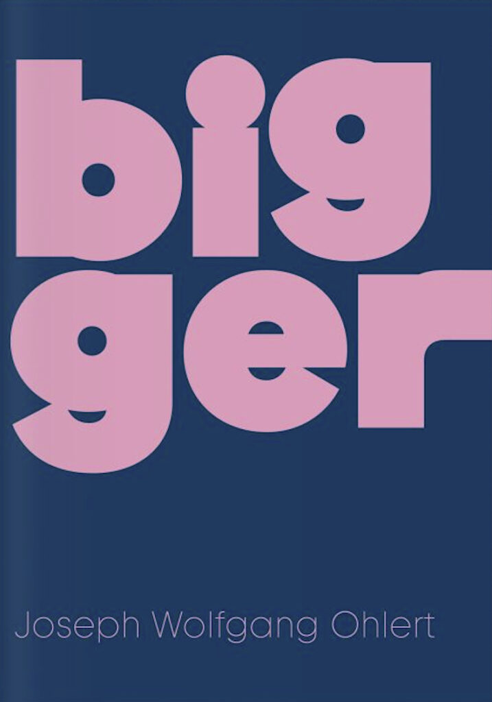 Bigger